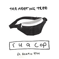 The Meeting Tree, Adamio Hyde – r u a cop