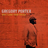 Gregory Porter – Don't Lose Your Steam