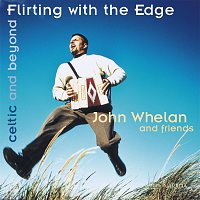 John Whelan – Flirting With The Edge