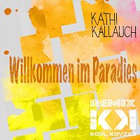 Kathi Kallauch, Karl Kayzer – Willkommen Im Paradies