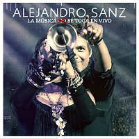 Alejandro Sanz – La Música No Se Toca En Vivo