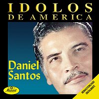 Daniel Santos – Ídolos De América