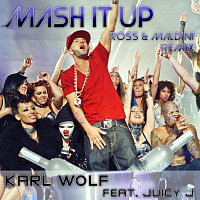 Karl Wolf, Juicy J – Mash It Up [Ross & Maldini Remix]