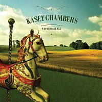 Kasey Chambers – Nothing At All