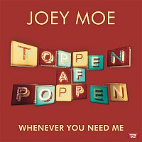 Joey Moe – Whenever You Need Me