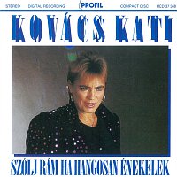 Kati Kovács – Szólj rám, ha hangosan énekelek