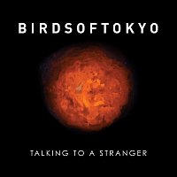 Birds Of Tokyo – Talking To A Stranger