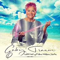 Gaby Traum – Lass uns mit den Wolken ziehn