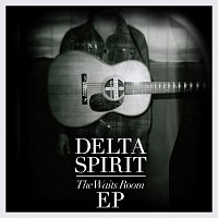 Delta Spirit – The Waits Room