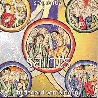 Sequentia – Hildegard von Bingen: Saints