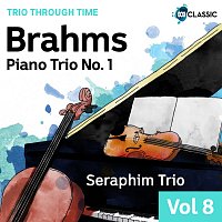 Seraphim Trio – Brahms: Piano Trio No. 1 [Trio Through Time, Vol. 8]