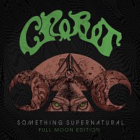 Crobot – Something Supernatural [Full Moon Edition]