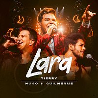 Tierry, Hugo & Guilherme – Lara [Ao Vivo]