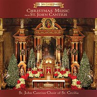 St. John Cantius Choir of Saint Cecilia – St. John Cantius Presents: Christmas Music from St. John Cantius