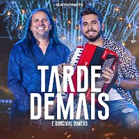 Gustavo Mioto, Dorgival Dantas – Tarde Demais