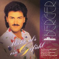 Albin Berger – Mehr als ein Gefuhl