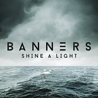 BANNERS – Shine A Light