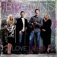 The Browns – Love Loud