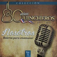 Los Huasos Quincheros – 80 Anos Quincheros - Nosotros, Boleros Para Enamorar [Remastered]