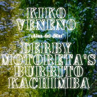 Derby Motoreta’s Burrito Kachimba, Kiko Veneno – Alas Del Mar
