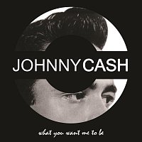 Johnny Cash – What You Want Me To Be