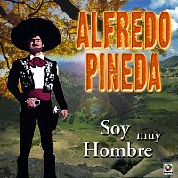 Alfredo Pineda – Soy Muy Hombre