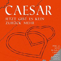 Caesar – Caesar - Jetzt gibt es kein zuruck mehr