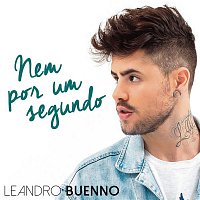 Leandro Buenno – Nem por um Segundo