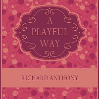 Richard Anthony – A Playful Way
