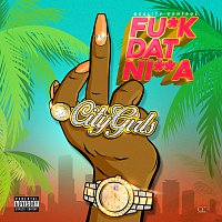 Quality Control, City Girls – Fu*k Dat Ni**a