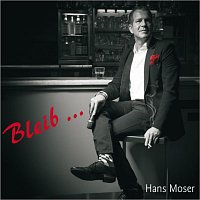 Hans Moser – Bleib