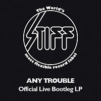 Any Trouble – Official Live Bootleg LP