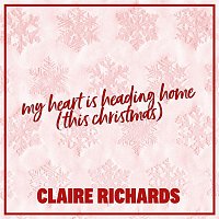 Claire Richards – My Heart Is Heading Home (This Christmas)