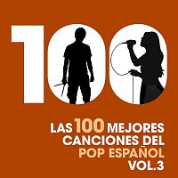 Las 100 mejores canciones del Pop Espanol, Vol. 3