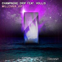 Champagne Drip, Hollis – Millenna [VIP]