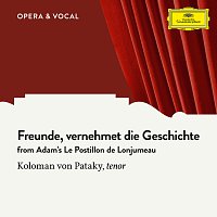 Koloman Von Pataky, Orchestra – Adam: Freunde, vernehmet die Geschichte [Sung in German]