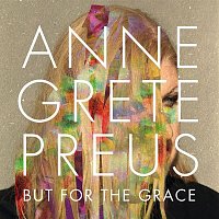 Anne Grete Preus – But for the grace