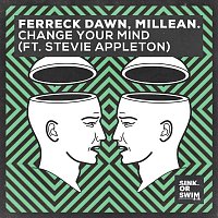 Ferreck Dawn, Millean. – Change Your Mind (feat. Stevie Appleton) [Extended Mix]
