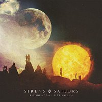 Sirens & Sailors – Rising Moon: Setting Sun