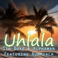Sir Duke, Alphaman, Rumpunch – Uh La La La