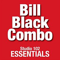 Bill Black Combo – Bill Black Combo: Studio 102 Essentials