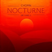 Chopin: Nocturnes, Op. 9: No. 2 in E Flat Major. Andante