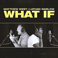 Matthew West, Lathan Warlick – What If