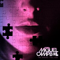 Miguel Campbell – The Things I Tell You