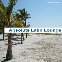 Různí interpreti – Absolute Latin Lounge