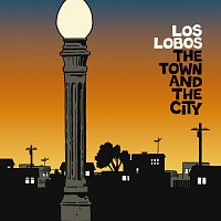 Los Lobos – The Town And The City