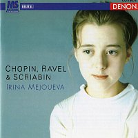 Irina Mejoueva – Irina Mejoueva Plays Chopin, Ravel & Scriabin