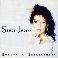 Szűcs Judith – Egyutt a szerelemért