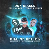 Don Diablo & Imanbek, Trevor Daniel – Kill Me Better