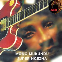 Mono Mukundu – Super Ngezha